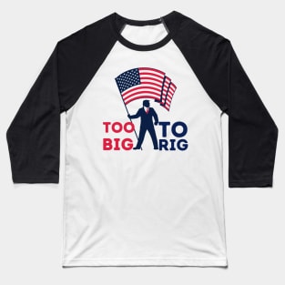 Too big to rig Trump 2024 Baseball T-Shirt